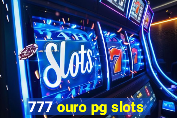 777 ouro pg slots